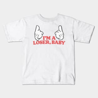 I'm A Loser, Baby Kids T-Shirt